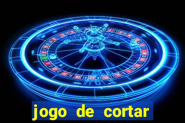 jogo de cortar frutinha para ganhar dinheiro